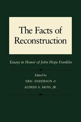 Die Fakten des Wiederaufbaus: Aufsätze zu Ehren von John Hope Franklin - The Facts of Reconstruction: Essays in Honor of John Hope Franklin