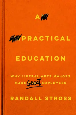 Eine praktische Ausbildung: Warum Geisteswissenschaftler großartige Mitarbeiter sind - A Practical Education: Why Liberal Arts Majors Make Great Employees