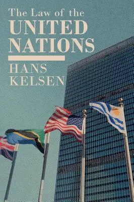 Das Recht der Vereinten Nationen. Eine kritische Analyse seiner grundlegenden Probleme - The Law of the United Nations. A Critical Analysis of Its Fundamental Problems