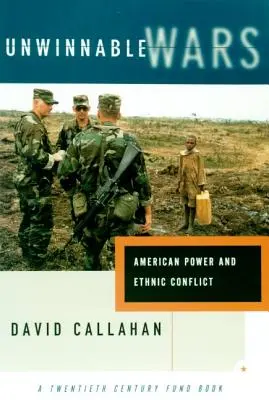 Nicht zu gewinnende Kriege: Amerikanische Macht und ethnische Konflikte - Unwinnable Wars: American Power and Ethnic Conflict