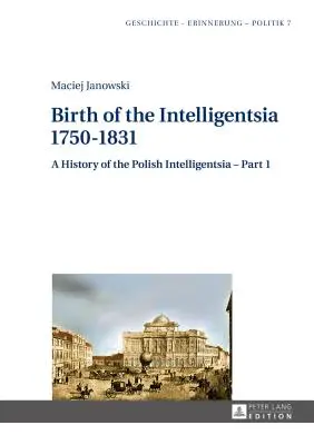 Die Geburt der Intelligenzia - 1750-1831: Eine Geschichte der polnischen Intelligenz - Teil 1, herausgegeben von Jerzy Jedlicki - Birth of the Intelligentsia - 1750-1831: A History of the Polish Intelligentsia - Part 1, edited by Jerzy Jedlicki