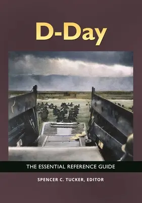 D-Day: Das unverzichtbare Nachschlagewerk - D-Day: The Essential Reference Guide