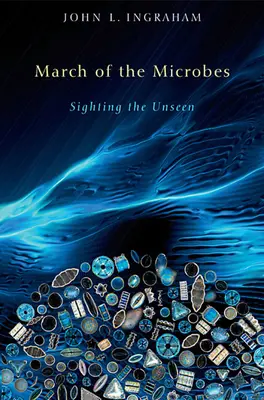 Marsch der Mikroben: Das Ungesehene sehen - March of the Microbes: Sighting the Unseen