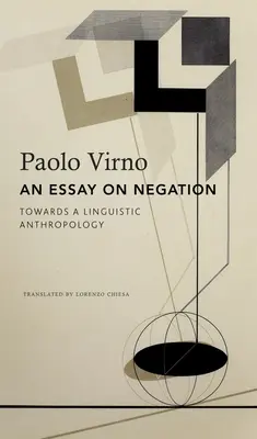 Ein Essay über Negation: Für eine sprachliche Anthropologie - An Essay on Negation: For a Linguistic Anthropology