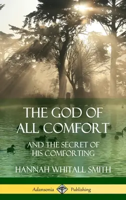 Der Gott allen Trostes: und das Geheimnis seiner Tröstung (Hardcover) - The God of All Comfort: and the Secret of His Comforting (Hardcover)