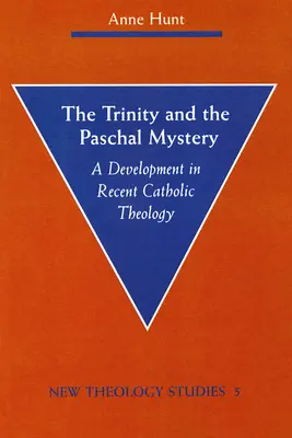 Die Dreifaltigkeit und das Ostergeheimnis: Eine Entwicklung in der neueren katholischen Theologie - The Trinity and the Paschal Mystery: A Development in Recent Catholic Theology