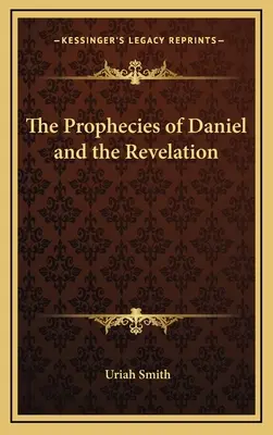 Die Prophezeiungen von Daniel und die Offenbarung - The Prophecies of Daniel and the Revelation