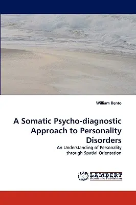 Ein somatischer psychodiagnostischer Ansatz für Persönlichkeitsstörungen - A Somatic Psycho-Diagnostic Approach to Personality Disorders