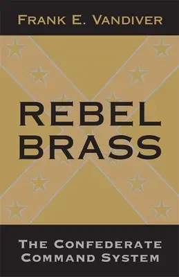 Rebel Brass: Das Kommandosystem der Konföderierten - Rebel Brass: The Confederate Command System