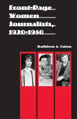 Front-Page Journalistinnen, 1920-1950 - Front-Page Women Journalists, 1920-1950