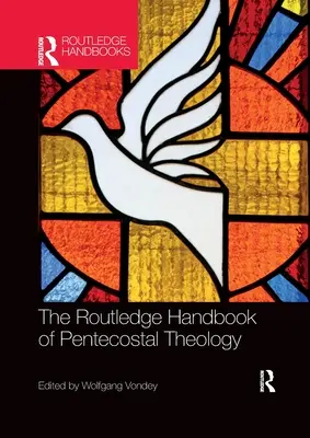 Das Routledge-Handbuch der Pfingsttheologie - The Routledge Handbook of Pentecostal Theology