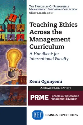 Ethikunterricht im Management-Lehrplan: Ein Handbuch für internationale Lehrkräfte - Teaching Ethics Across the Management Curriculum: A Handbook for International Faculty