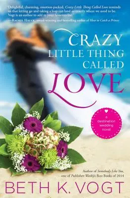 Crazy Little Thing Called Love: Ein Hochzeitsroman mit Reiseziel - Crazy Little Thing Called Love: A Destination Wedding Novel