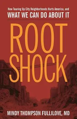 Wurzelschock: Wie die Zerstörung von Stadtvierteln Amerika schadet und was wir dagegen tun können - Root Shock: How Tearing Up City Neighborhoods Hurts America, and What We Can Do about It