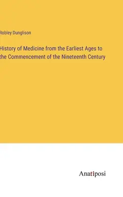 Geschichte der Medizin von den ältesten Zeiten bis zum Beginn des neunzehnten Jahrhunderts - History of Medicine from the Earliest Ages to the Commencement of the Nineteenth Century
