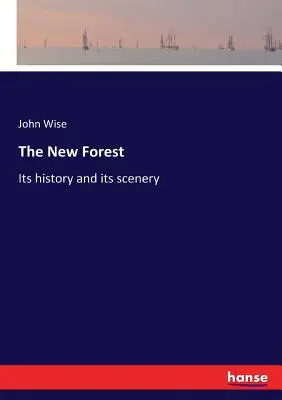 Der Neue Wald: Seine Geschichte und seine Landschaft - The New Forest: Its history and its scenery