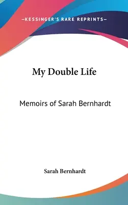 Mein Doppelleben: Die Memoiren der Sarah Bernhardt - My Double Life: Memoirs of Sarah Bernhardt