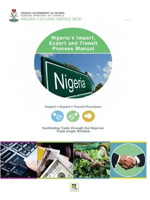 Nigerias Handbuch für Import-, Export- und Transitverfahren - Nigeria's Import, Export and Transit Process Manual