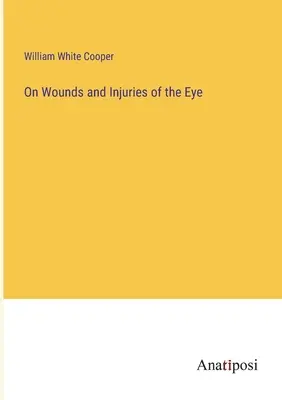 Über Wunden und Verletzungen des Auges - On Wounds and Injuries of the Eye