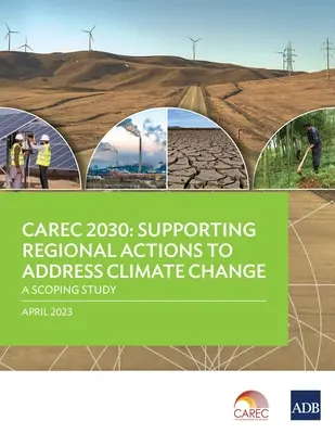 Carec 2030: Unterstützung regionaler Maßnahmen zur Bewältigung des Klimawandels - eine Scoping-Studie - Carec 2030: Supporting Regional Actions to Address Climate Change-A Scoping Study
