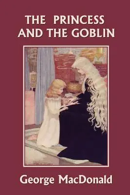 Die Prinzessin und der Kobold (Yesterday's Classics) - The Princess and the Goblin (Yesterday's Classics)