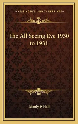 Das allsehende Auge 1930 bis 1931 - The All Seeing Eye 1930 to 1931