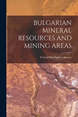 Bulgarische Bodenschätze und Bergbaugebiete - Bulgarian Mineral Resources and Mining Areas