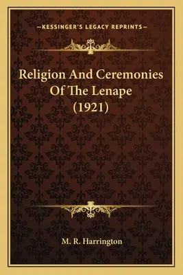 Religion und Zeremonien der Lenape (1921) - Religion And Ceremonies Of The Lenape (1921)