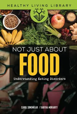 Es geht nicht nur ums Essen: Ess-Störungen verstehen - Not Just about Food: Understanding Eating Disorders