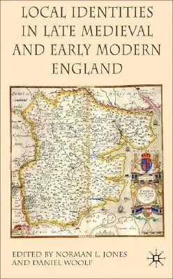 Lokale Identitäten im spätmittelalterlichen und frühneuzeitlichen England - Local Identities in Late Medieval and Early Modern England