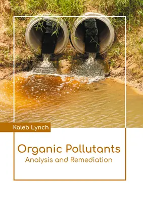 Organische Schadstoffe: Analyse und Sanierungsmaßnahmen - Organic Pollutants: Analysis and Remediation