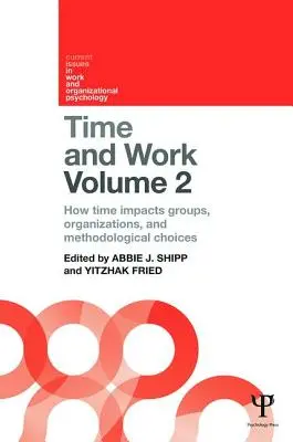 Zeit und Arbeit, Band 2: Der Einfluss der Zeit auf Gruppen, Organisationen und methodische Entscheidungen - Time and Work, Volume 2: How Time Impacts Groups, Organizations and Methodological Choices