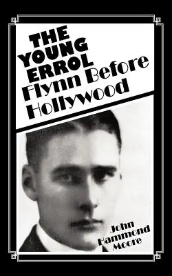 Der junge Errol: Flynn vor Hollywood - The Young Errol: Flynn Before Hollywood