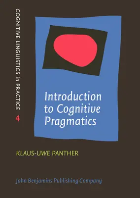 Einführung in die kognitive Pragmatik (Panther Klaus-Uwe (Universität Hamburg)) - Introduction to Cognitive Pragmatics (Panther Klaus-Uwe (University of Hamburg))