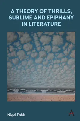 Eine Theorie des Nervenkitzels, des Erhabenen und der Epiphanie in der Literatur - A Theory of Thrills, Sublime and Epiphany in Literature
