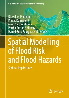 Räumliche Modellierung von Hochwasserrisiko und Hochwassergefahren: Gesellschaftliche Implikationen - Spatial Modelling of Flood Risk and Flood Hazards: Societal Implications