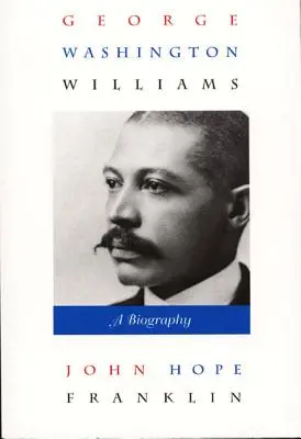 George Washington Williams: Eine Biographie - George Washington Williams: A Biography