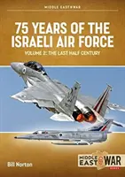 75 Jahre israelische Luftwaffe: Band 2 - Das letzte halbe Jahrhundert, 1973 bis 2023 - 75 Years of the Israeli Air Force: Volume 2 - The Last Half Century, 1973 to 2023