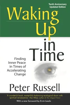 Aufwachen in der Zeit: Den inneren Frieden finden in Zeiten des beschleunigten Wandels - Waking Up In Time: Finding Inner Peace in Times of Accelerating Change