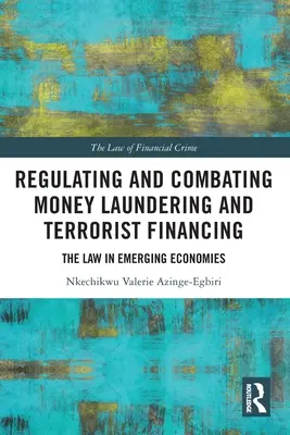 Regulierung und Bekämpfung von Geldwäsche und Terrorismusfinanzierung: Das Recht in aufstrebenden Volkswirtschaften - Regulating and Combating Money Laundering and Terrorist Financing: The Law in Emerging Economies