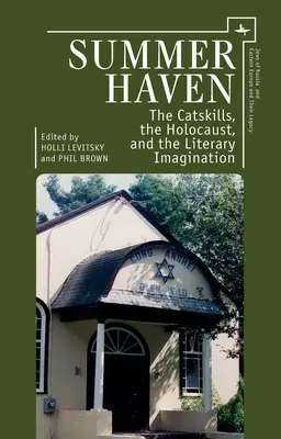 Der Sommerhafen: Die Catskills, der Holocaust und die literarische Vorstellungskraft - Summer Haven: The Catskills, the Holocaust, and the Literary Imagination