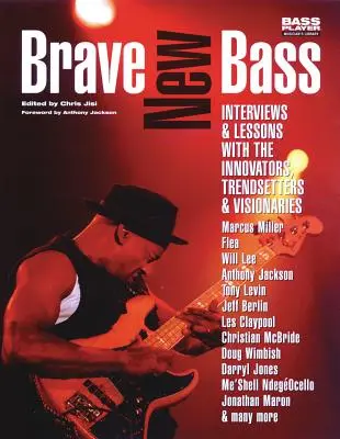 Brave New Bass: Interviews und Lektionen mit den Innovatoren, Trendsettern und Visionären - Brave New Bass: Interviews & Lessons with the Innovators, Trendsetters & Visionaries