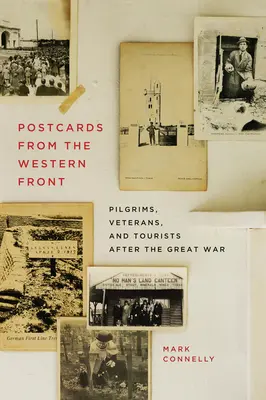 Postkarten von der Westfront: Pilger, Veteranen und Touristen nach dem Ersten Weltkrieg - Postcards from the Western Front: Pilgrims, Veterans, and Tourists After the Great War