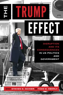 Der Trump-Effekt: Der Umbruch und seine Folgen in Politik und Verwaltung der USA - The Trump Effect: Disruption and Its Consequences in Us Politics and Government