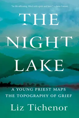 Der Nachtsee: Ein junger Priester kartographiert die Topographie der Trauer - The Night Lake: A Young Priest Maps the Topography of Grief