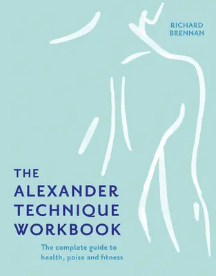 Das Alexander-Technik-Arbeitsbuch - The Alexander Technique Workbook