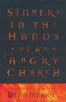 Sünder in den Händen einer zornigen Kirche: Einen besseren Weg finden, unsere Kultur zu beeinflussen - Sinners in the Hands of an Angry Church: Finding a Better Way to Influence Our Culture