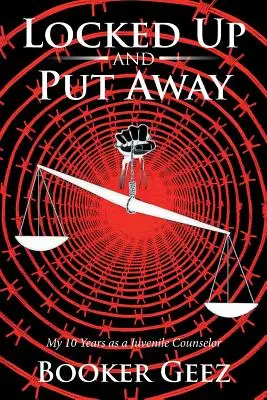 Eingesperrt und weggesperrt: Meine 10 Jahre als Jugendbetreuer - Locked Up and Put Away: My 10 Years as a Juvenile Counselor