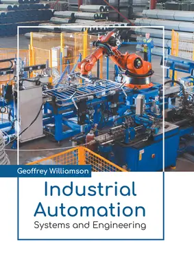 Industrielle Automatisierung: Systeme und Technik - Industrial Automation: Systems and Engineering