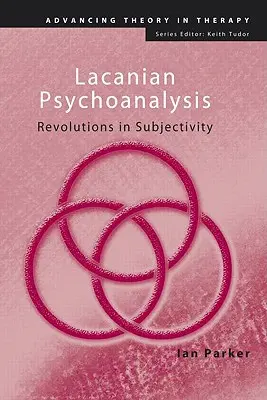 Lacansche Psychoanalyse: Revolutionen der Subjektivität - Lacanian Psychoanalysis: Revolutions in Subjectivity